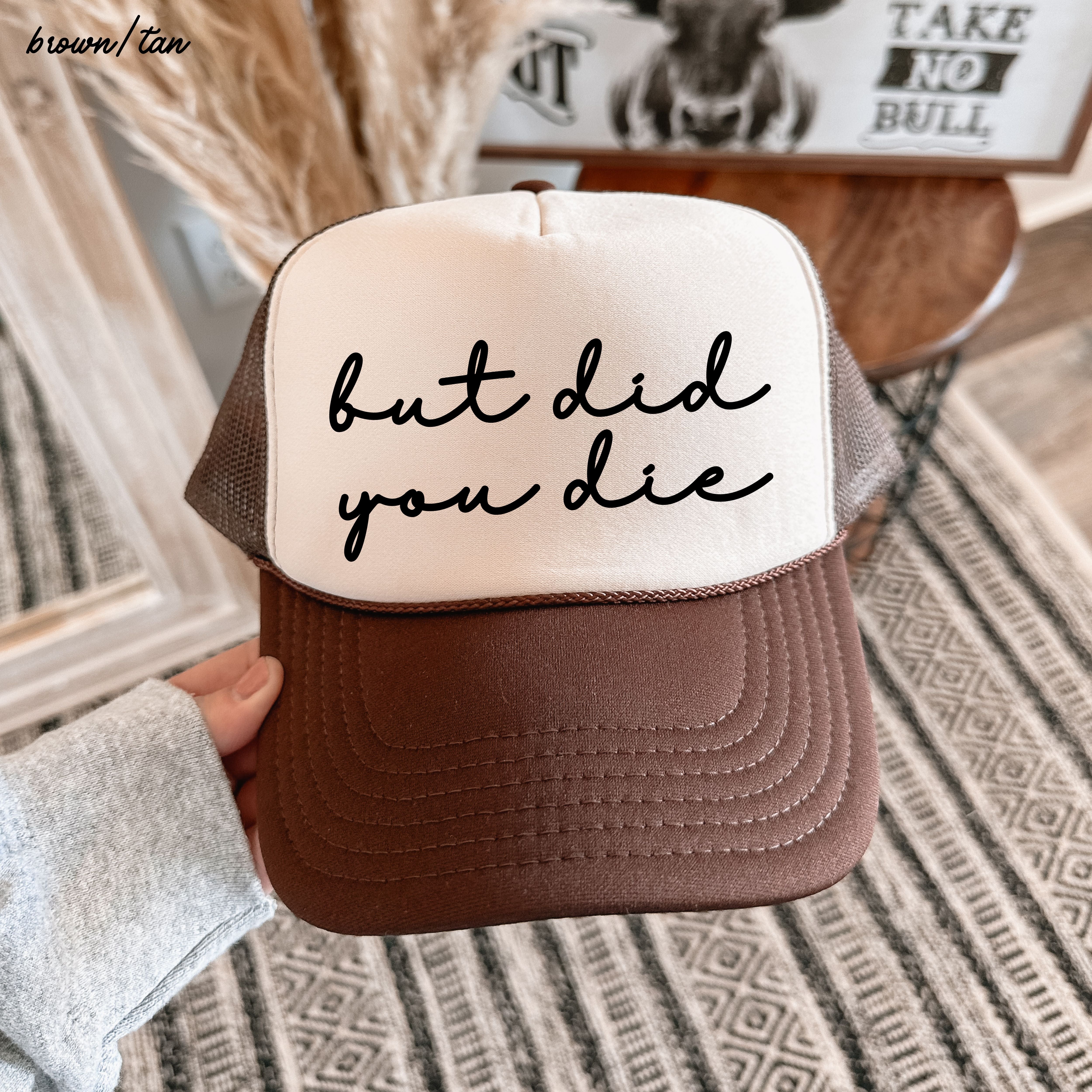 But Did You Die Cursive Trucker Hat *9 Colors