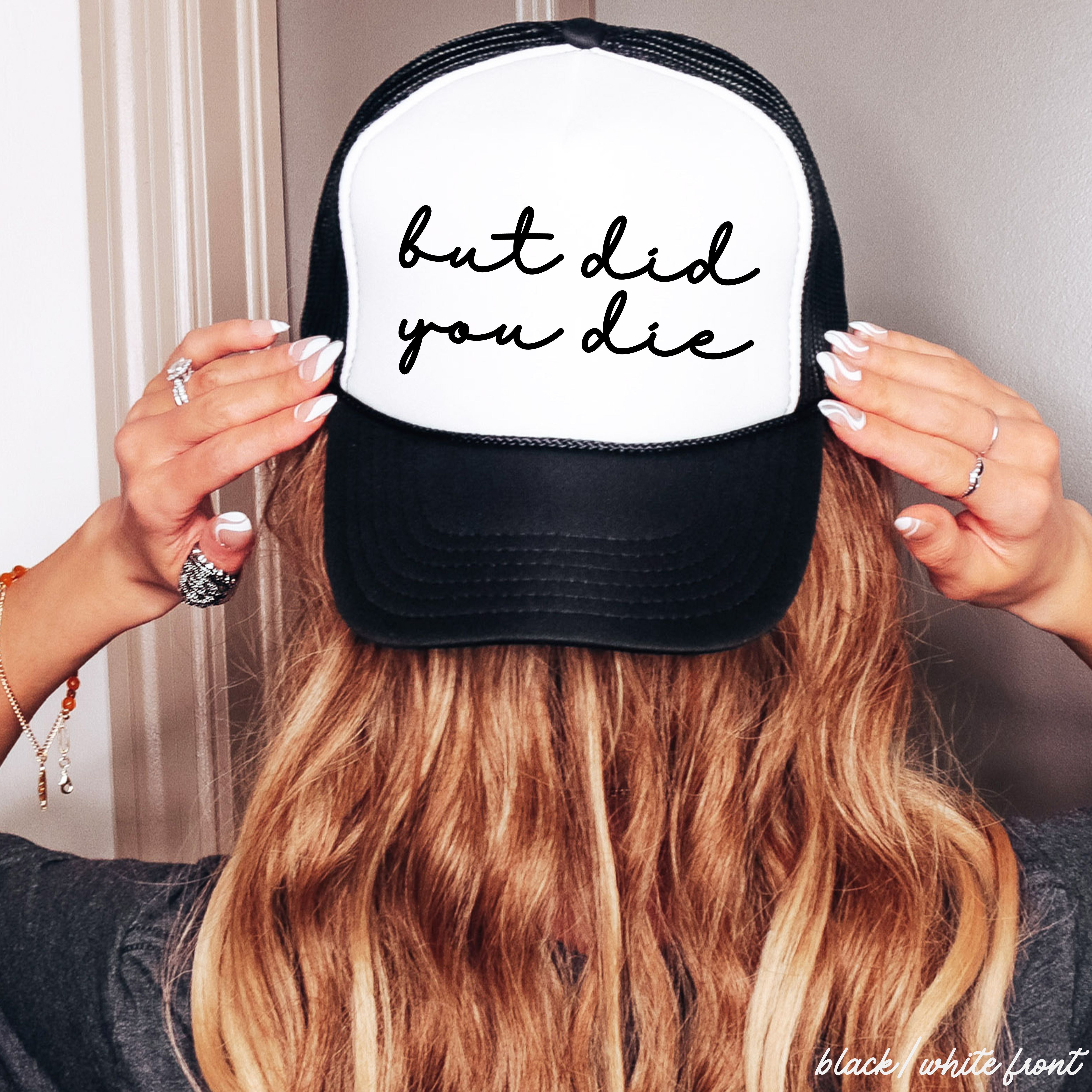 But Did You Die Cursive Trucker Hat *9 Colors